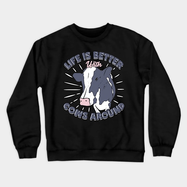 Life Is Better With Cows Around Farmer Gift Crewneck Sweatshirt by Dolde08